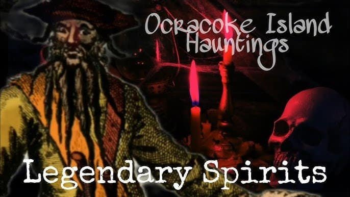 Pirate Ghosts: The Haunting of Ocracoke Island